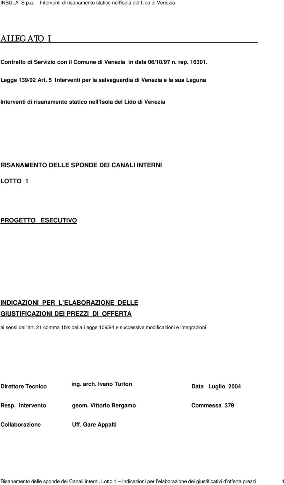 PROGETTO ESECUTIVO INDICAZIONI PER L ELABORAZIONE DELLE GIUSTIFICAZIONI DEI PREZZI DI OFFERTA ai sensi dell art.