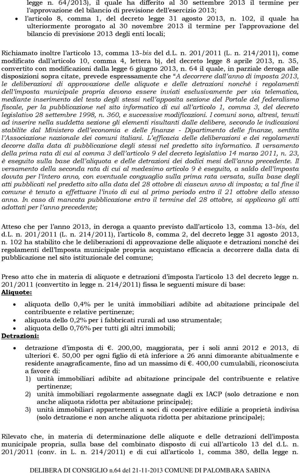 n. 214/2011), come modificato dall articolo 10, comma 4, lettera b), del decreto legge 8 aprile 2013, n. 35, convertito con modificazioni dalla legge 6 giugno 2013, n.