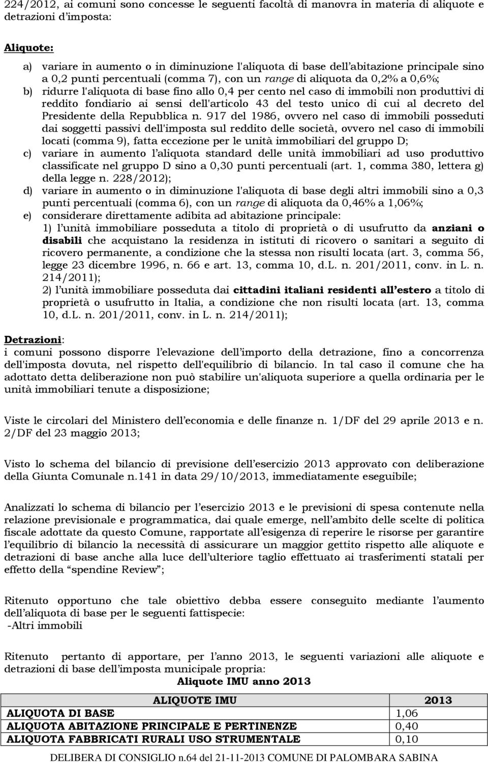 fondiario ai sensi dell'articolo 43 del testo unico di cui al decreto del Presidente della Repubblica n.