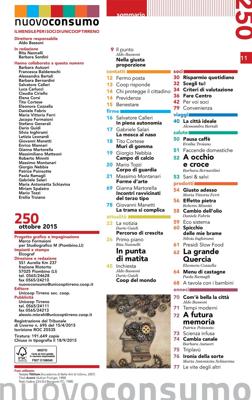 Stefano Generali Dario Guidi Silvia Inghirami Letizia Leonardi Giovanni Manetti Enrico Mannari Gianna Martorella Massimiliano Matteoni Roberto Minniti Massimo Montanari Giorgio Nebbia Patrice