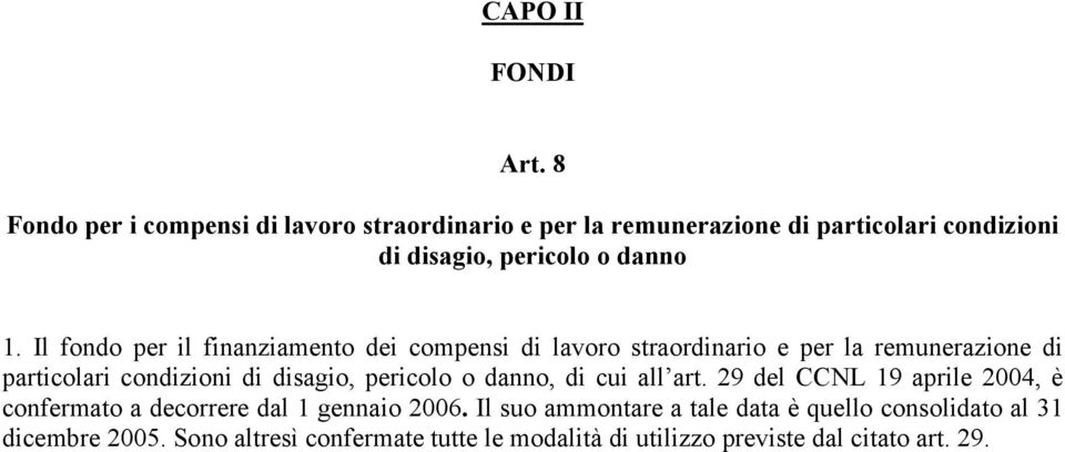 Il fondo per il finanziamento dei compensi di lavoro straordinario e per la remunerazione di particolari condizioni di disagio,