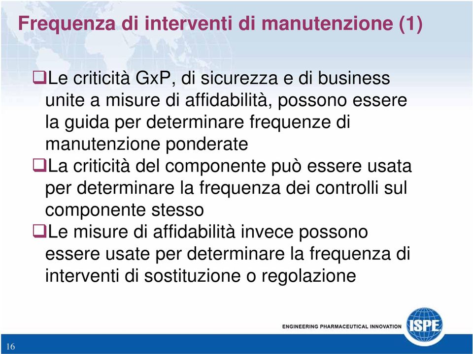 componente può essere usata per determinare la frequenza dei controlli sul componente stesso Le misure di