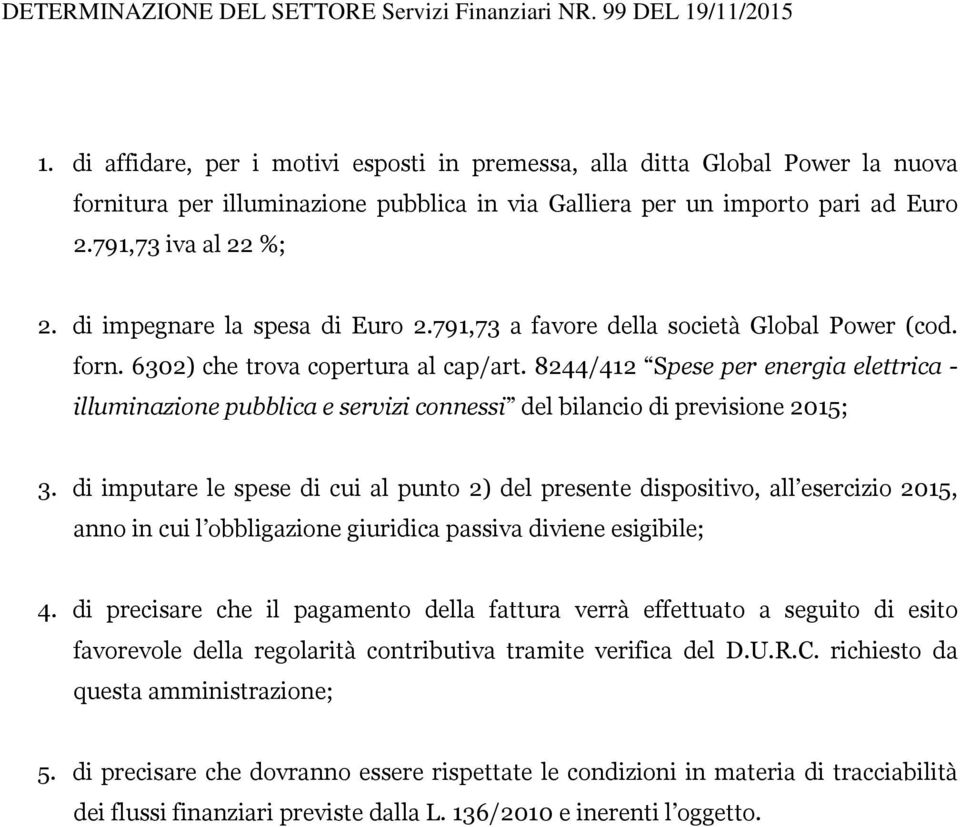 8244/412 Spese per energia elettrica - illuminazione pubblica e servizi connessi del bilancio di previsione 2015; 3.