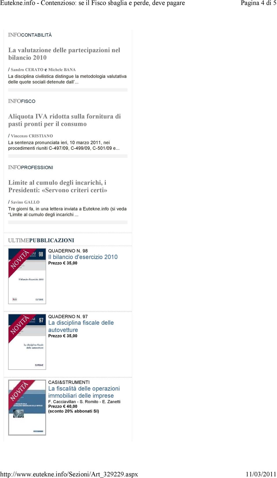 .. INFOFISCO Aliquota IVA ridotta sulla fornitura di pasti pronti per il consumo / Vincenzo CRISTIANO La sentenza pronunciata ieri, 10 marzo 2011, nei procedimenti riuniti C-497/09, C-499/09,