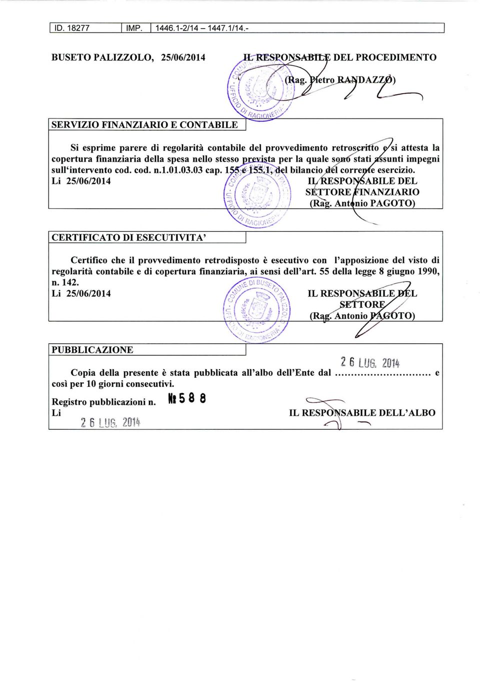 Li 25/06/2014 > II/RESPONSABILE DEL SETTORE FINANZIARIO (Rag. Antonio PAGOTO) CERTIFICATO DI ESECUTIVITÀ!