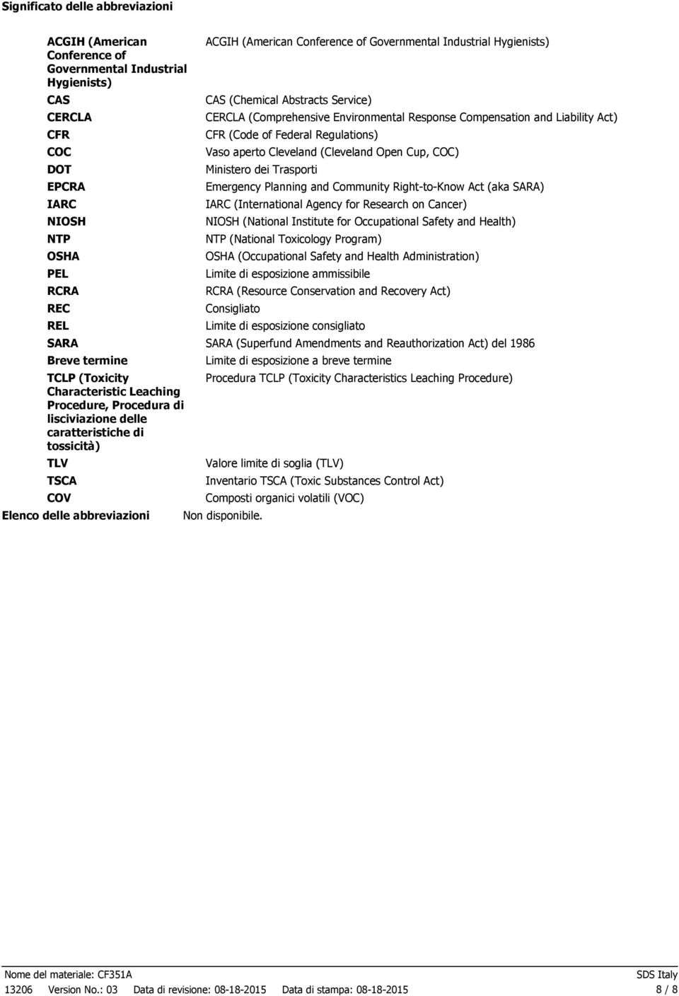 Hygienists) CAS (Chemical Abstracts Service) CERCLA (Comprehensive Environmental Response Compensation and Liability Act) CFR (Code of Federal Regulations) Vaso aperto Cleveland (Cleveland Open Cup,