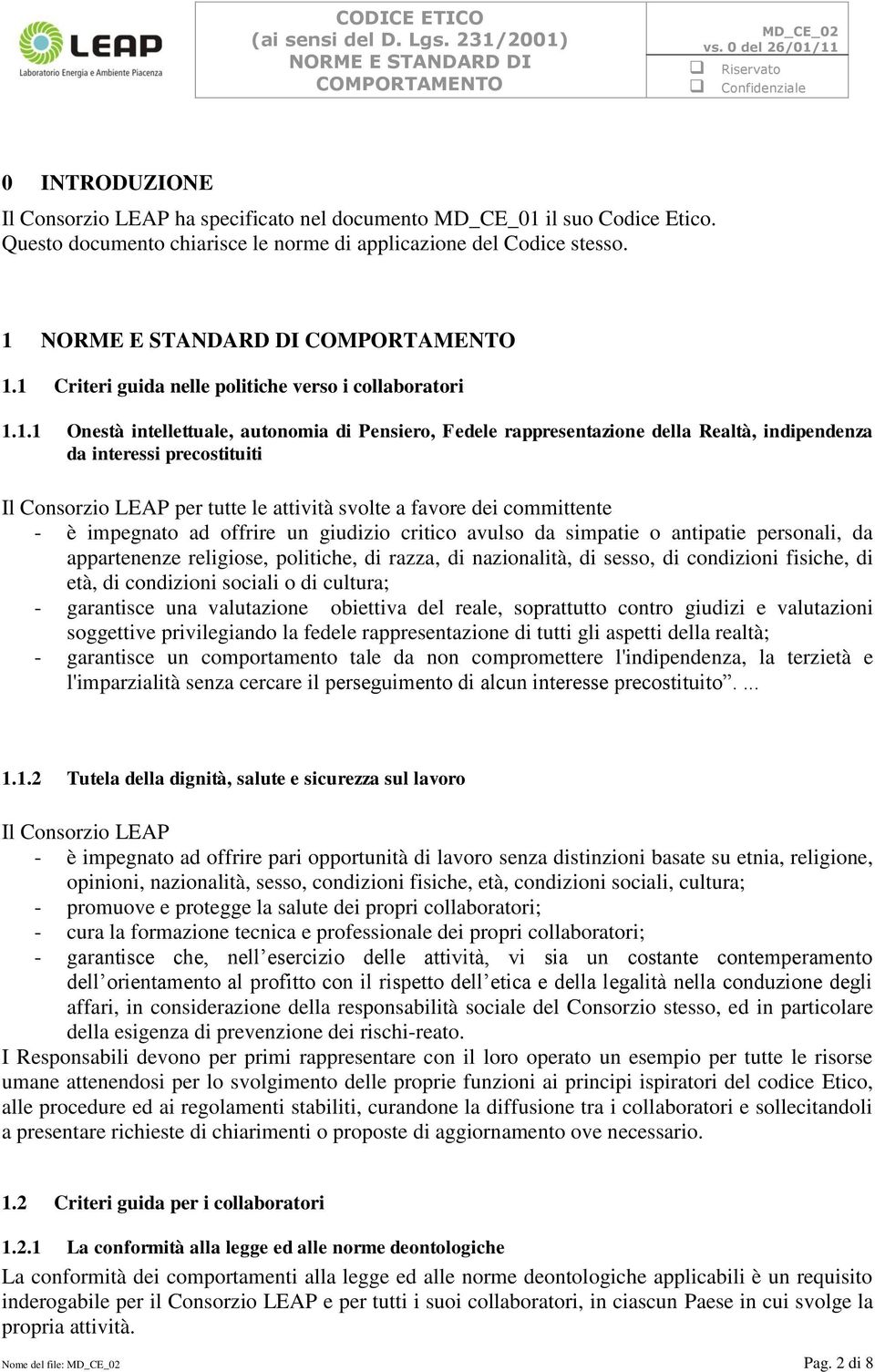 LEAP per tutte le attività svolte a favore dei committente - è impegnato ad offrire un giudizio critico avulso da simpatie o antipatie personali, da appartenenze religiose, politiche, di razza, di