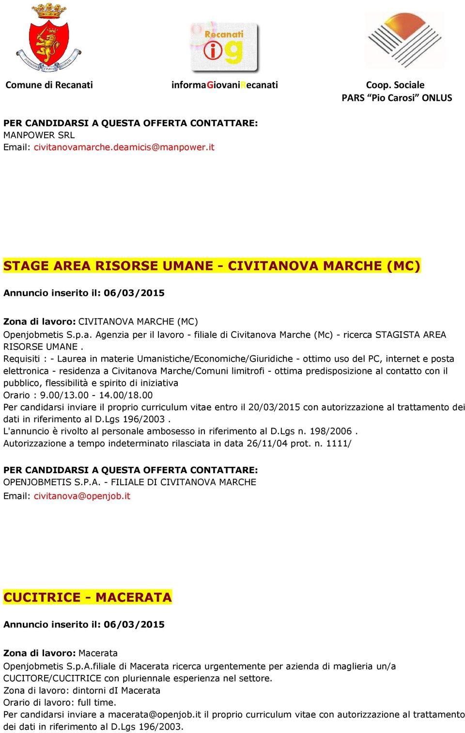 contatto con il pubblico, flessibilità e spirito di iniziativa Orario : 9.00/13.00-14.00/18.