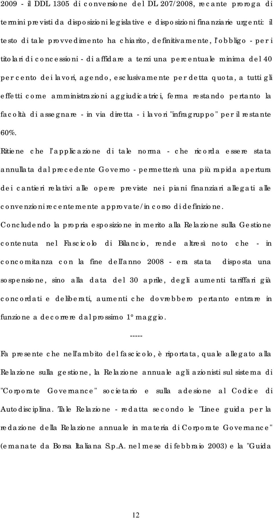 amministrazioni aggiudicatrici, ferma restando pertanto la facoltà di assegnare - in via diretta - i lavori "infragruppo" per il restante 60%.