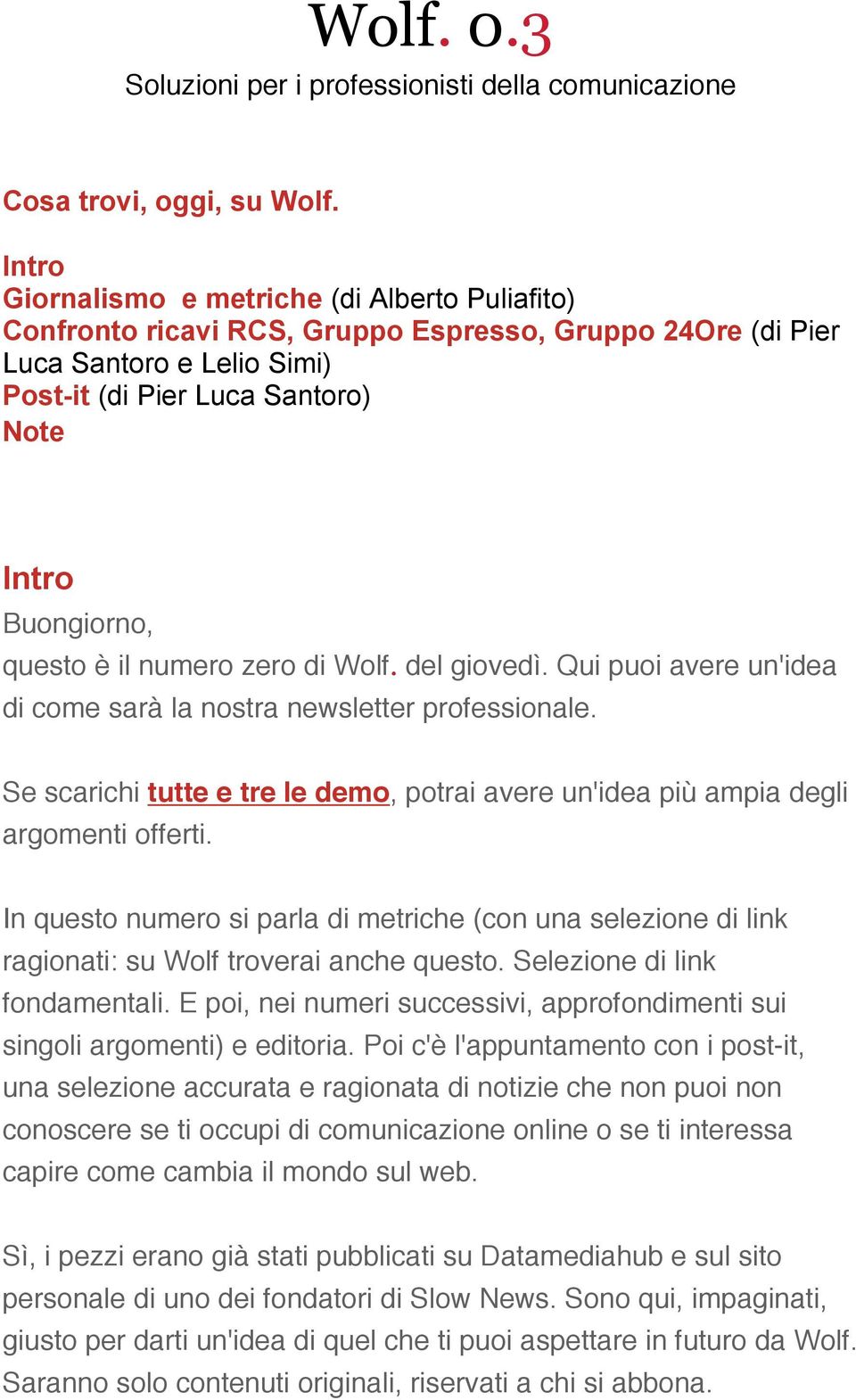 questo è il numero zero di Wolf. del giovedì. Qui puoi avere un'idea di come sarà la nostra newsletter professionale.