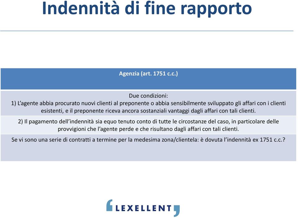 esistenti, e il preponente riceva ancora sostanziali vantaggi dagli affari con tali clienti.