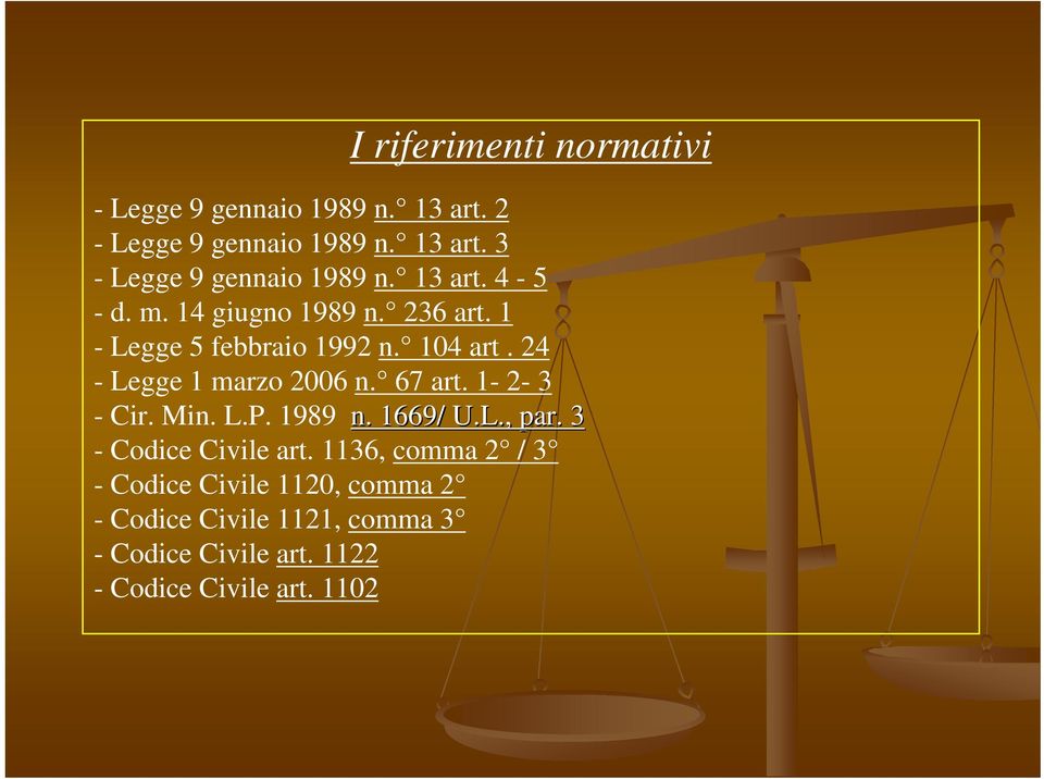 67 art. 1-2- 3 - Cir. Min. L.P. 1989 n. 1669/ U.L.,., par. 3 - Codice Civile art.