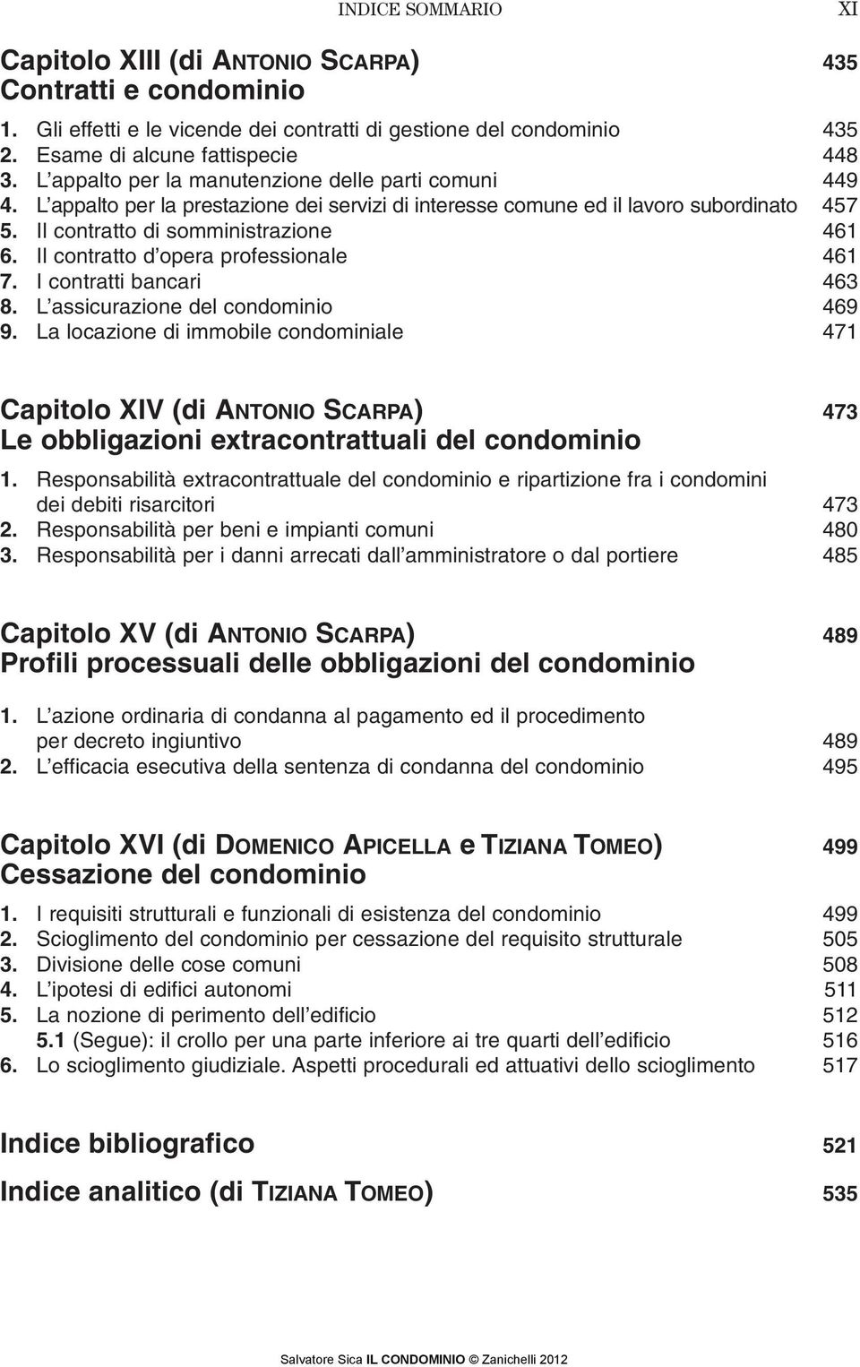 Il contratto d opera professionale 461 7. I contratti bancari 463 8. L assicurazione del condominio 469 9.