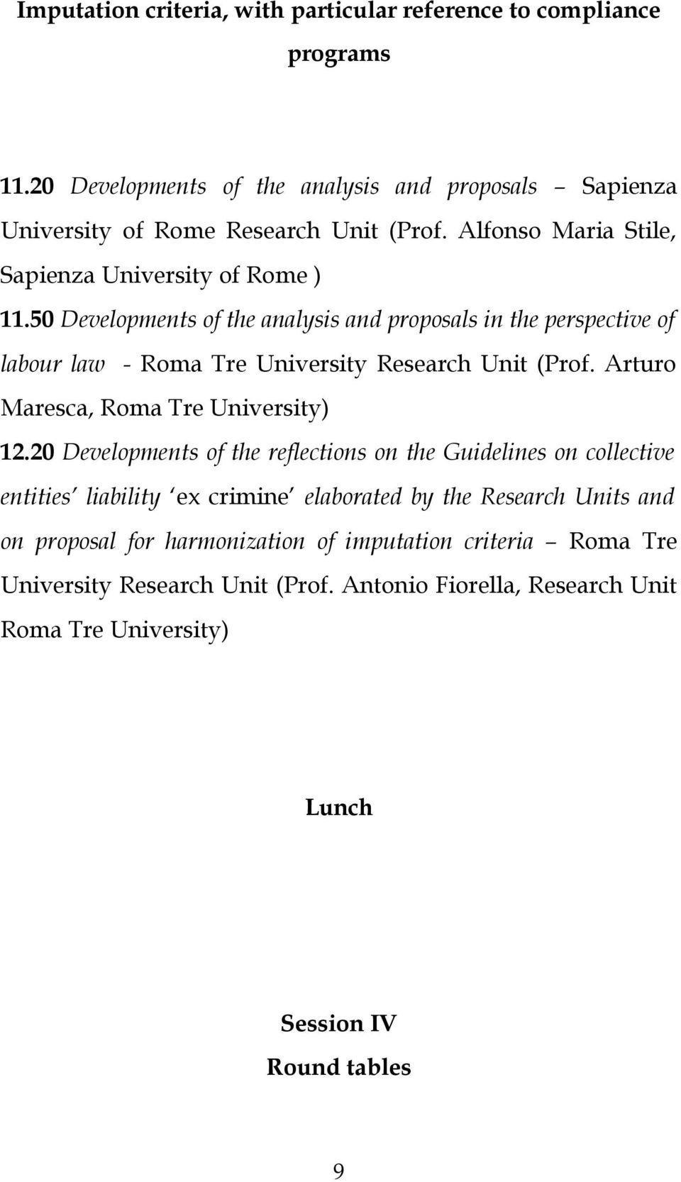 50 Developments of the analysis and proposals in the perspective of labour law - Roma Tre University Research Unit (Prof. Arturo Maresca, Roma Tre University) 12.