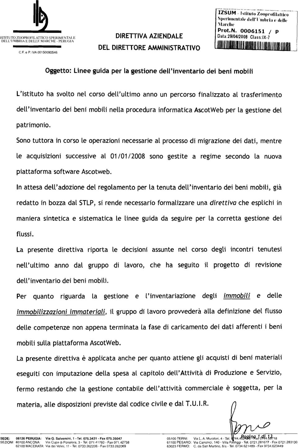 ~ Oggetto: Linee guida per la gestione dell'inventario dei beni mobili L'Istituto ha svolto nel corso dell'ultimo anno un percorso finalizzato al trasferimento dell'inventario dei beni mobili nella