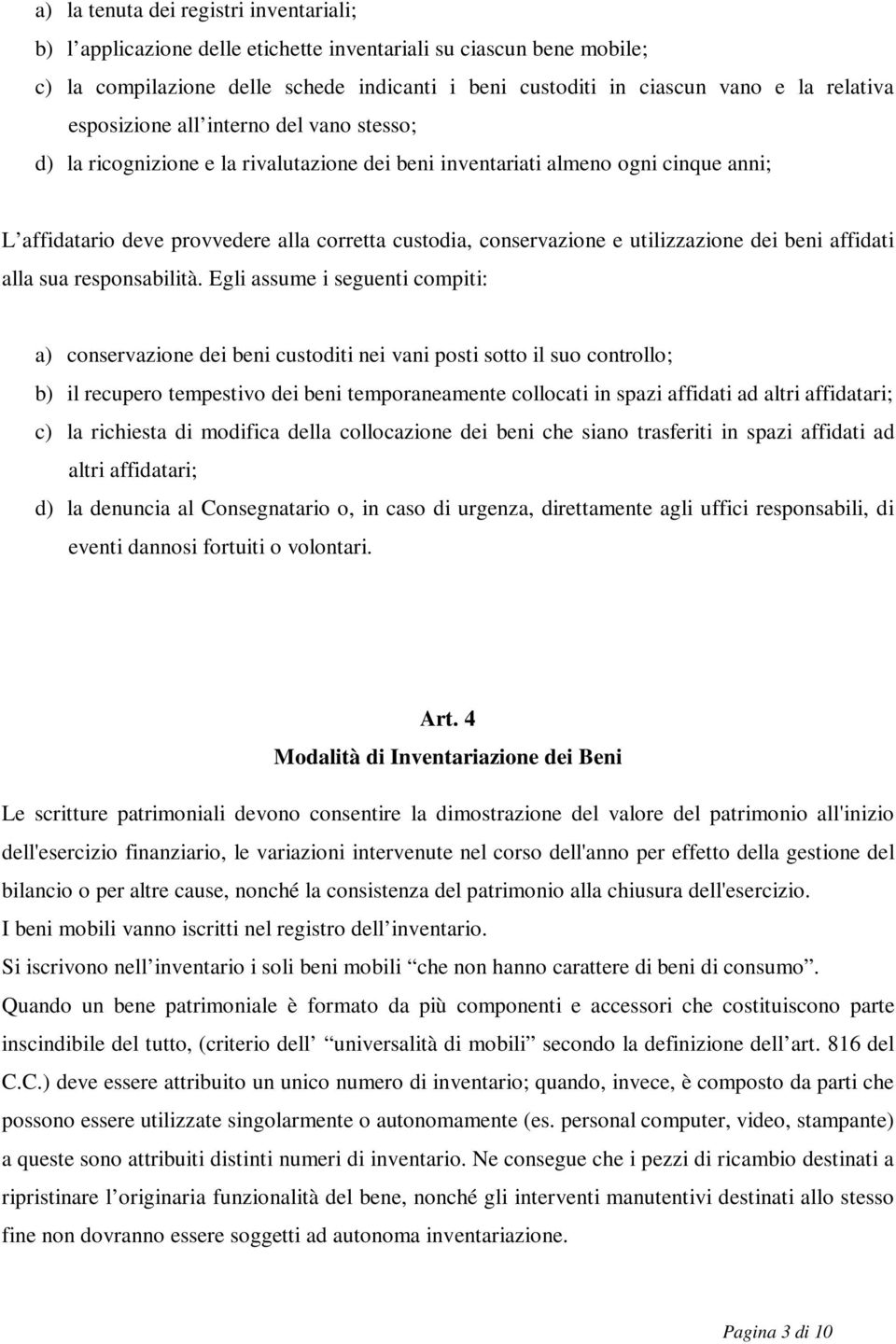 utilizzazione dei beni affidati alla sua responsabilità.