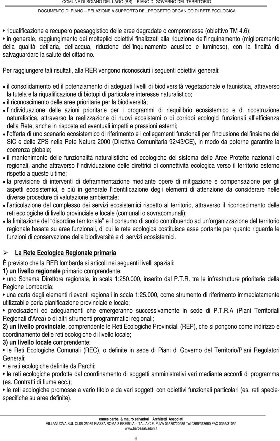 luminoso), con la finalità di salvaguardare la salute del cittadino.