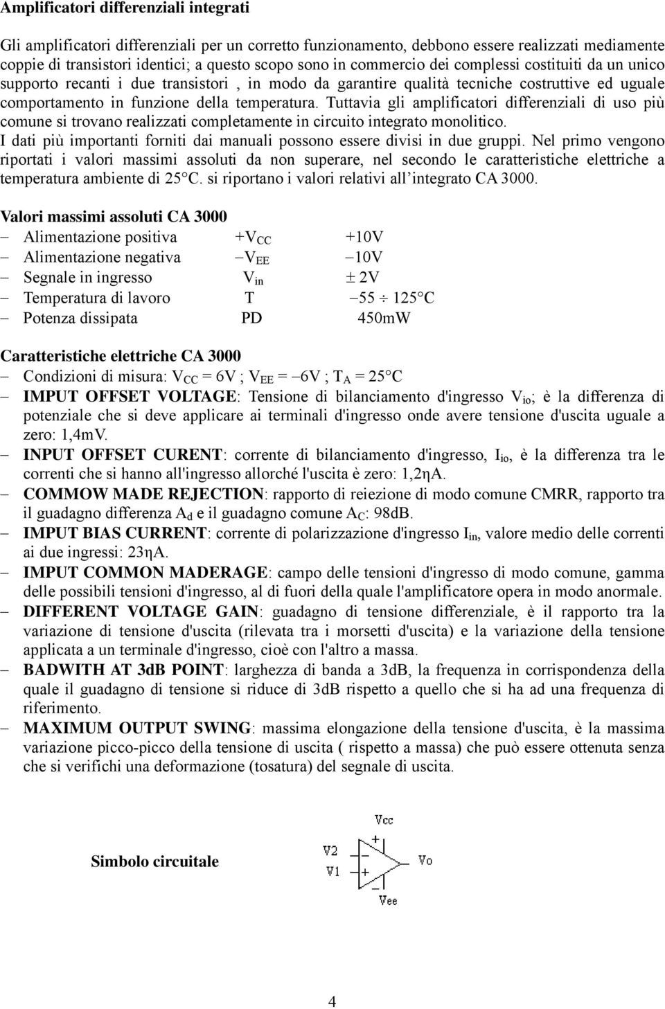 essere vs n e grpp Nel prm vengn rprtat valr massm asslt a nn sperare, nel secn le caratterstce elettrce a temperatra ambente 5 s rprtan valr relatv all ntegrat 000 alr massm asslt 000 lmentazne