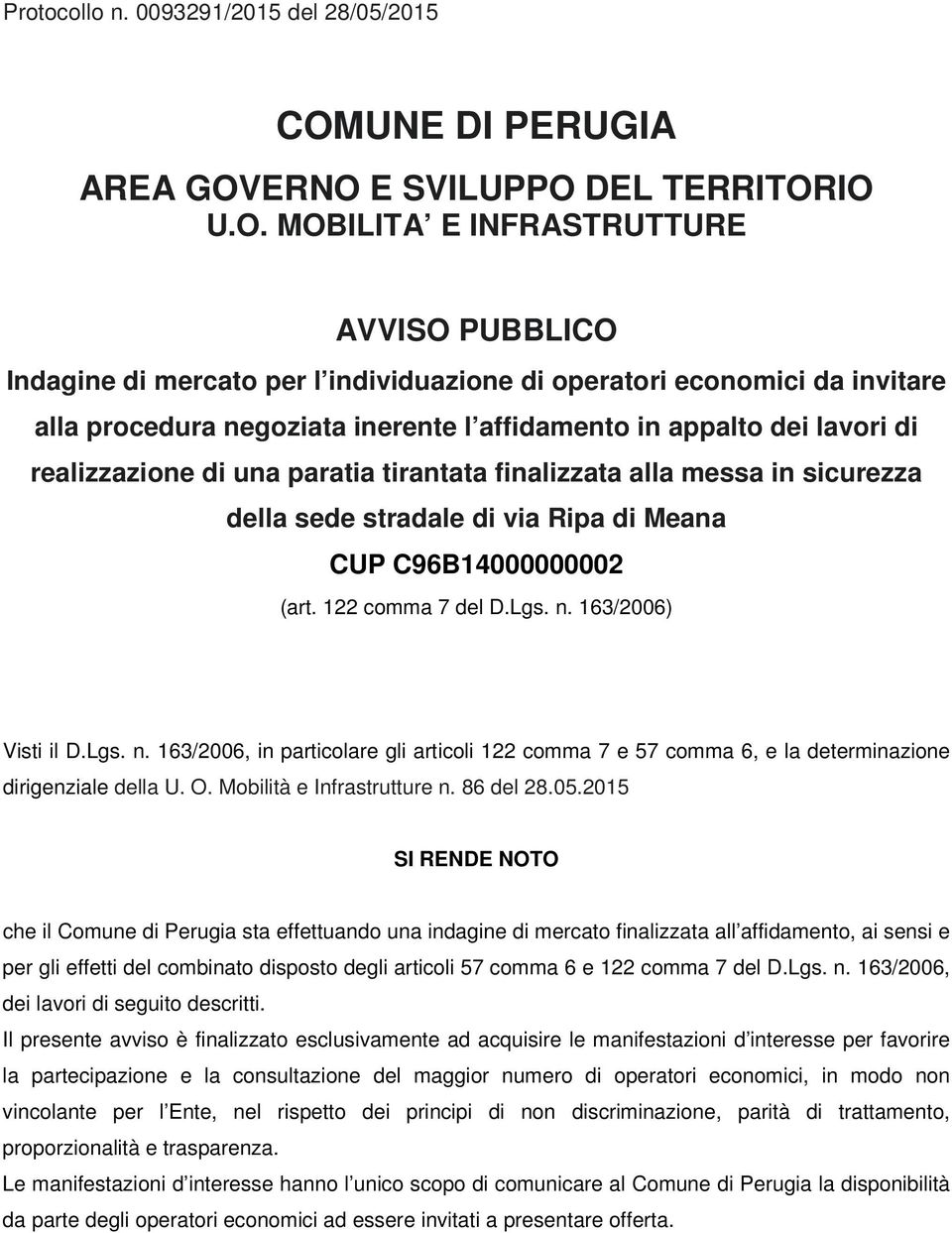 ERNO E SVILUPPO DEL TERRITORIO U.O. MOBILITA E INFRASTRUTTURE AVVISO PUBBLICO Indagine di mercato per l individuazione di operatori economici da invitare alla procedura negoziata inerente l