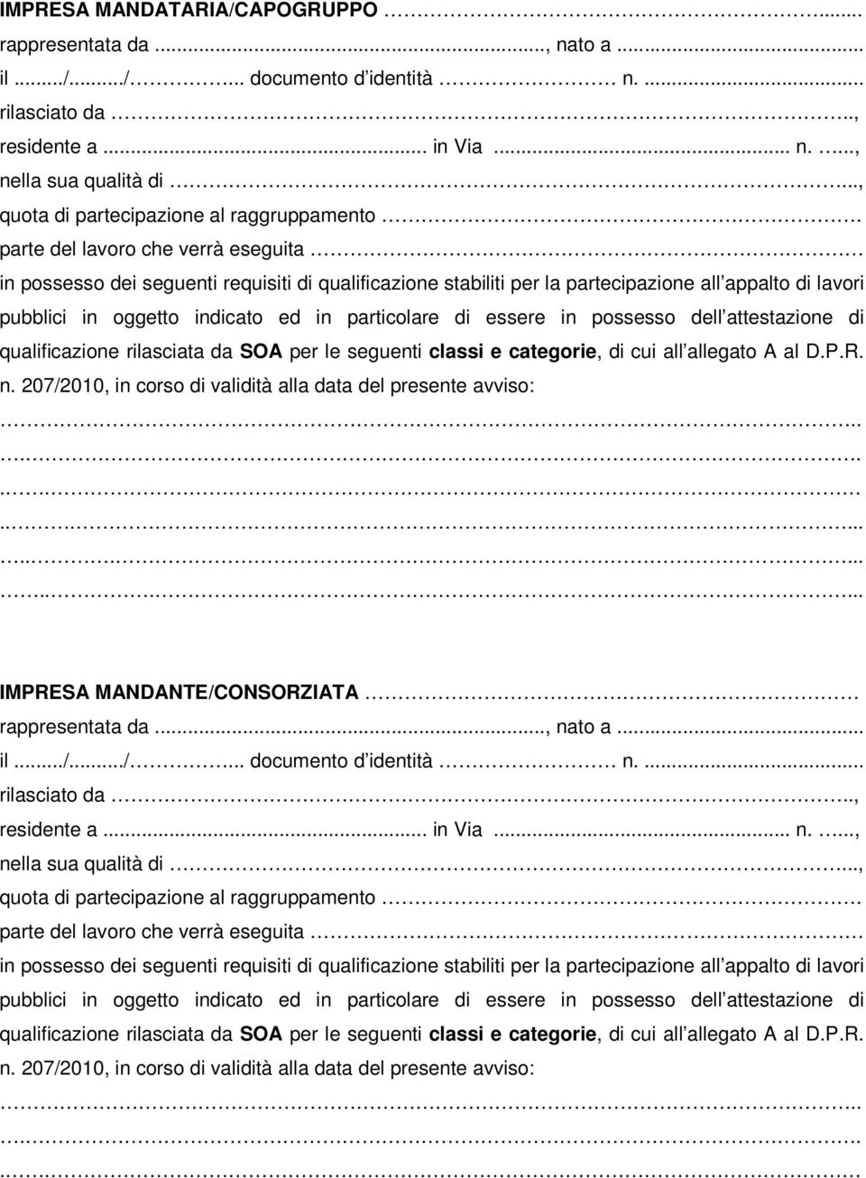 parte del lavoro che verrà eseguita in possesso dei seguenti requisiti di qualificazione stabiliti per la partecipazione all appalto di lavori pubblici in oggetto indicato ed in particolare di essere