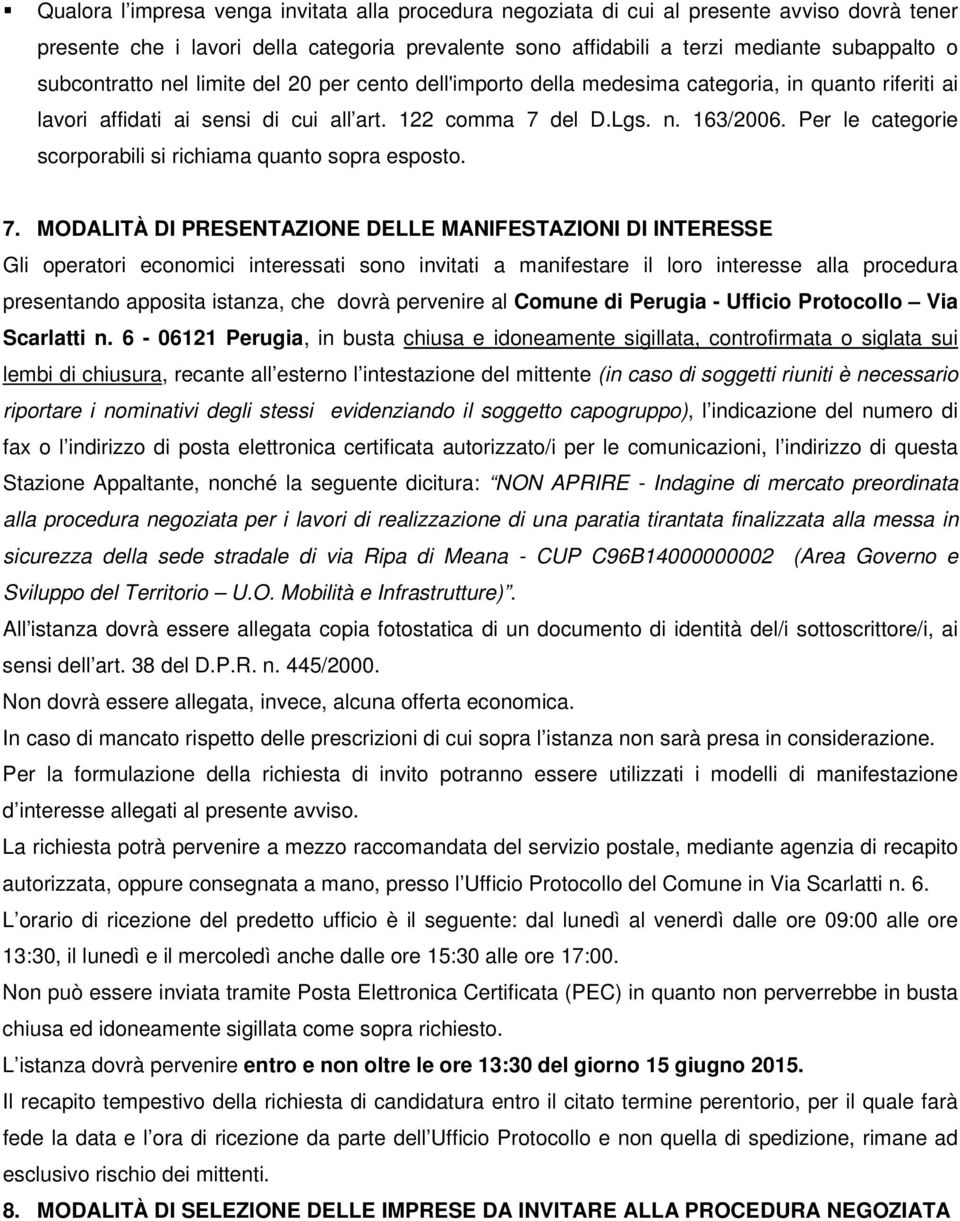 Per le categorie scorporabili si richiama quanto sopra esposto. 7.