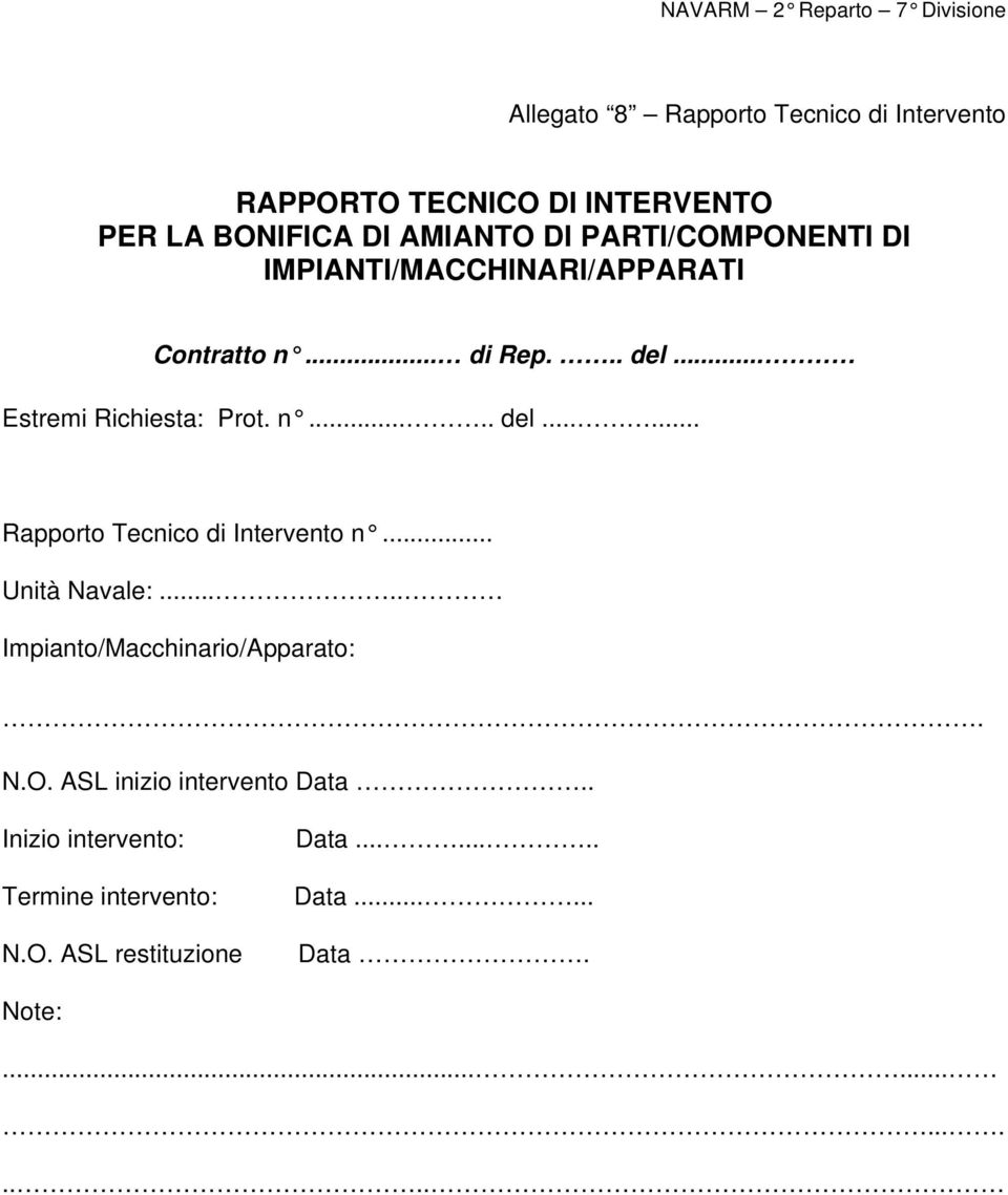 .. Unità Navale:..... Impianto/Macchinario/Apparato: N.O. ASL inizio intervento Data.