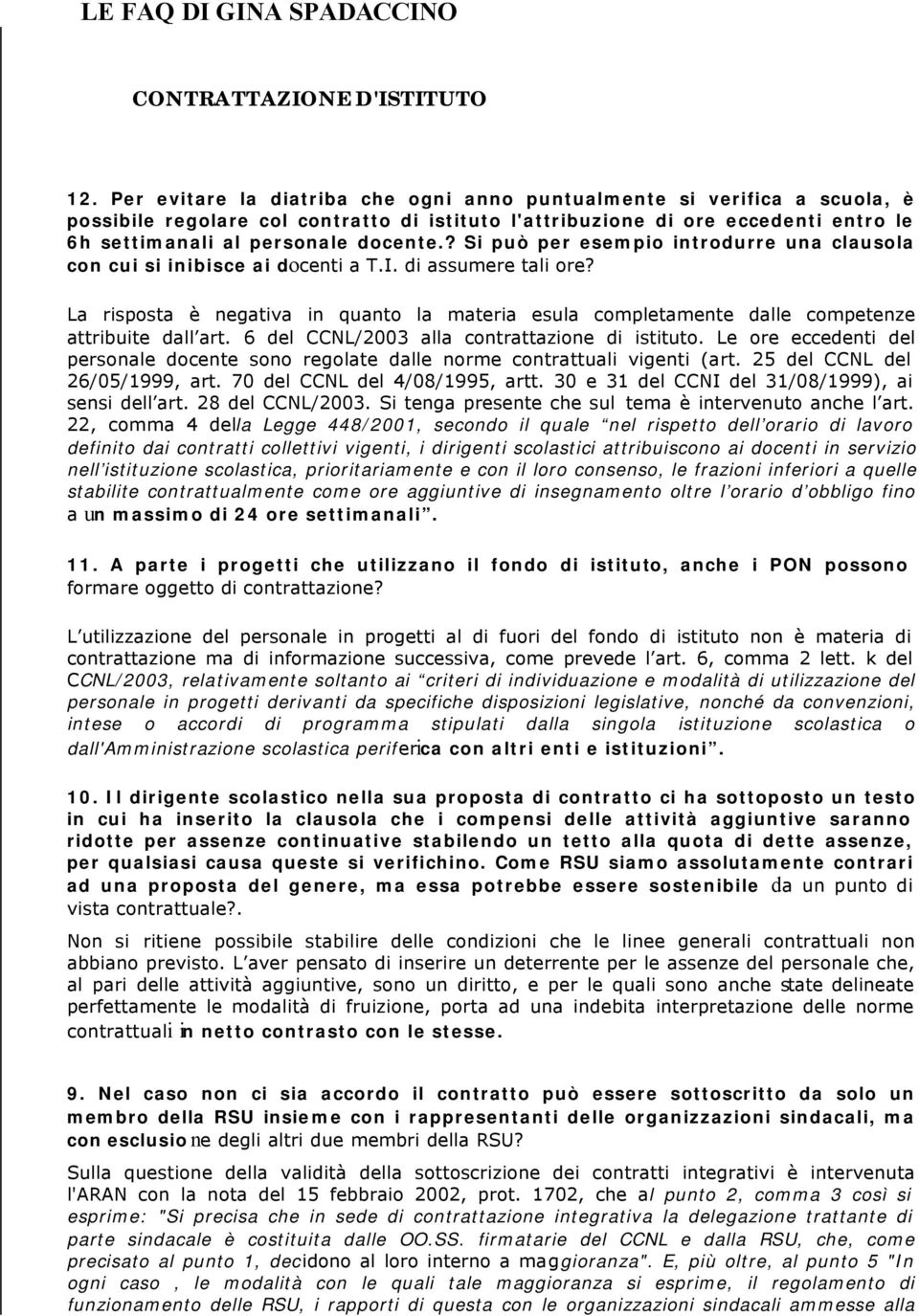 ? Si può per esempio introdurre una clausola con cui si inibisce ai docenti a T.I. di assumere tali ore?