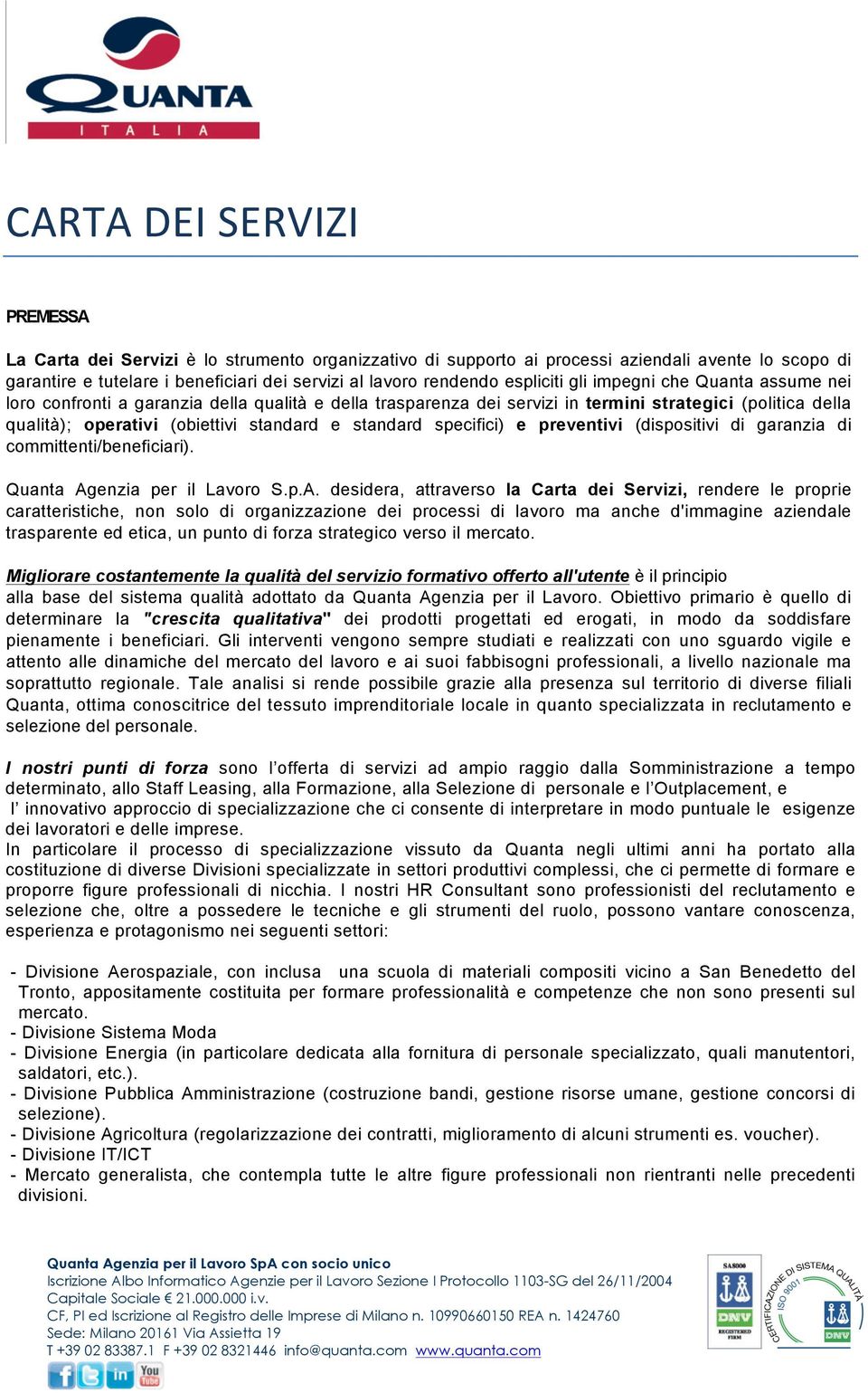 standard specifici) e preventivi (dispositivi di garanzia di committenti/beneficiari). Quanta Ag