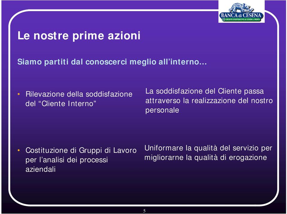 realizzazione del nostro personale Costituzione di Gruppi di Lavoro per l analisi dei