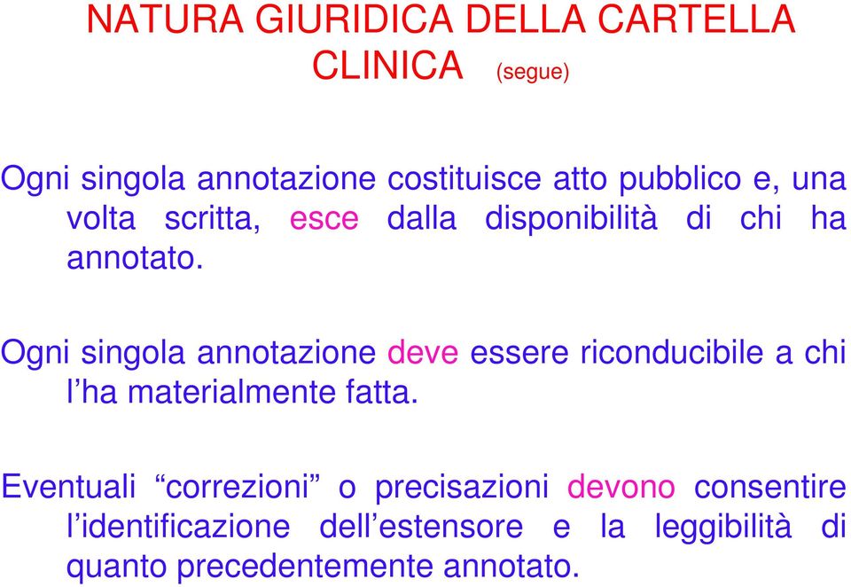 Ogni singola annotazione deve essere riconducibile a chi l ha materialmente fatta.