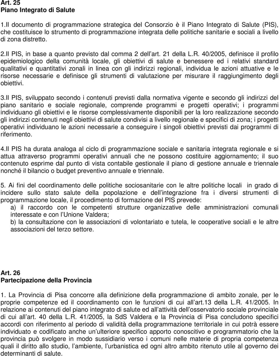 zona distretto. 2.Il PIS, in base a quanto previsto dal comma 2 dell art. 21 della L.R.