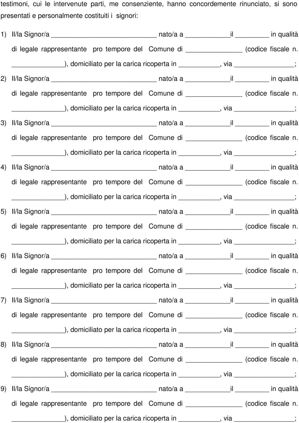 nato/a a il in qualità 4) Il/la Signor/a nato/a a il in qualità 5) Il/la Signor/a nato/a a il in qualità 6) Il/la Signor/a