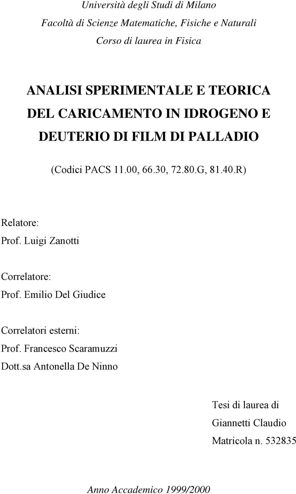 30, 72.80.G, 81.40.R) Relatoe: Pof. Luigi Zanotti Coelatoe: Pof. Emilio Del Giudice Coelatoi esteni: Pof.