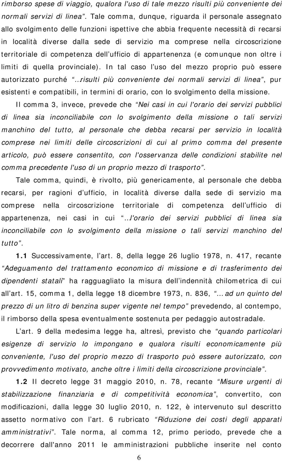 circoscrizione territoriale di competenza dell ufficio di appartenenza (e comunque non oltre i limiti di quella provinciale).