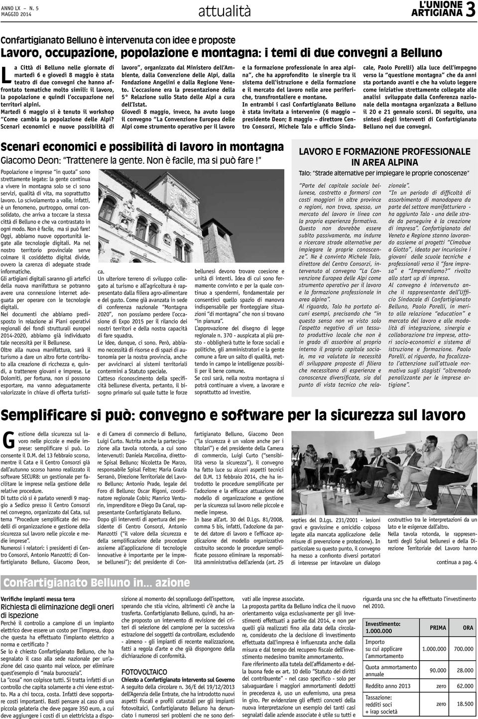 di martedì 6 e giovedì 8 maggio è stata teatro di due convegni che hanno affrontato tematiche molto simili: il lavoro, la popolazione e quindi l occupazione nei territori alpini.