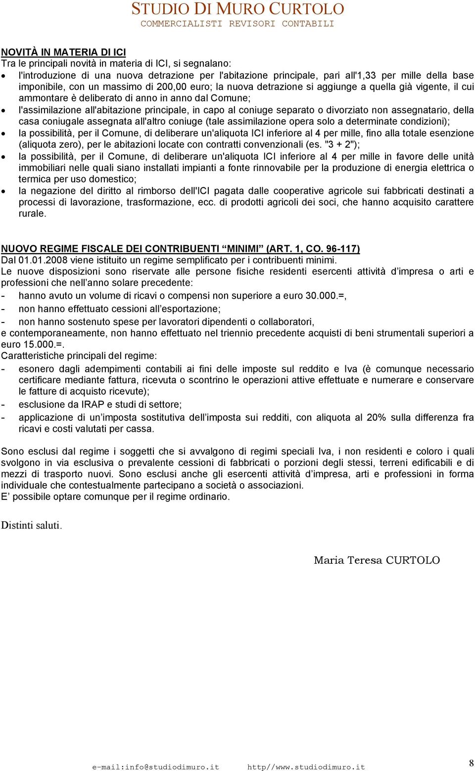 coniuge separato o divorziato non assegnatario, della casa coniugale assegnata all'altro coniuge (tale assimilazione opera solo a determinate condizioni); la possibilità, per il Comune, di deliberare