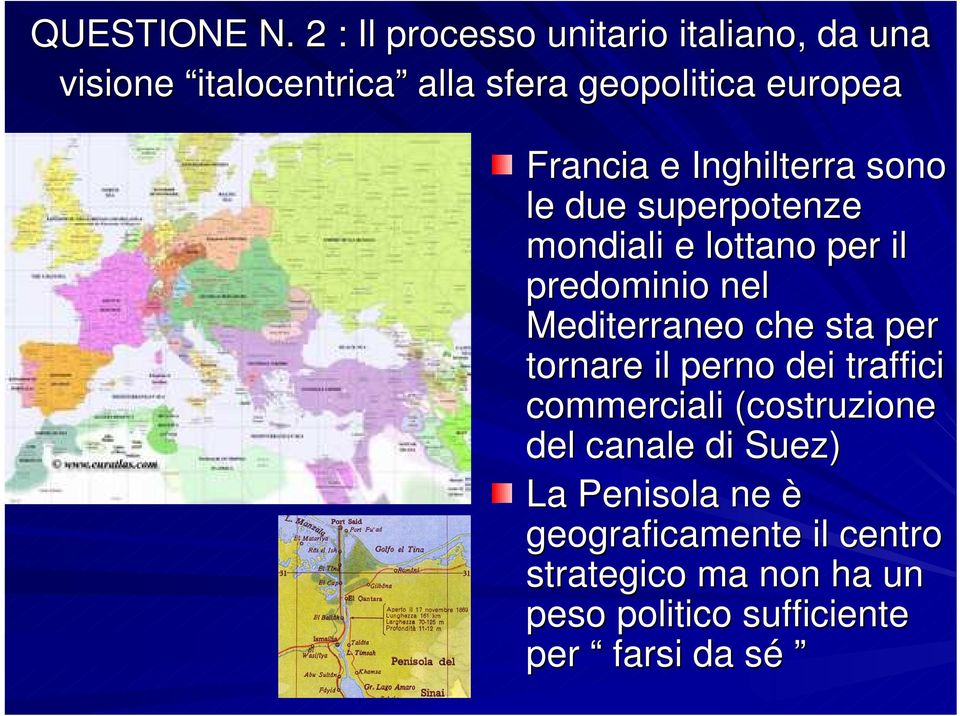 Francia e Inghilterra sono le due superpotenze mondiali e lottano per il predominio nel Mediterraneo