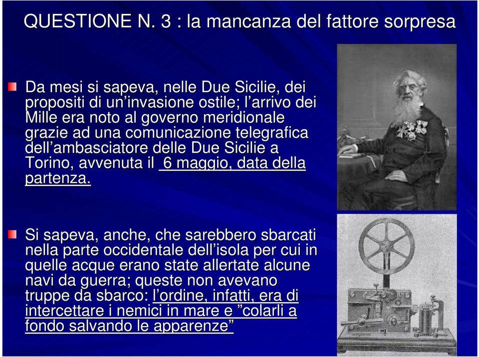 governo meridionale grazie ad una comunicazione telegrafica dell ambasciatore delle Due Sicilie a Torino, avvenuta il 6 maggio, data della