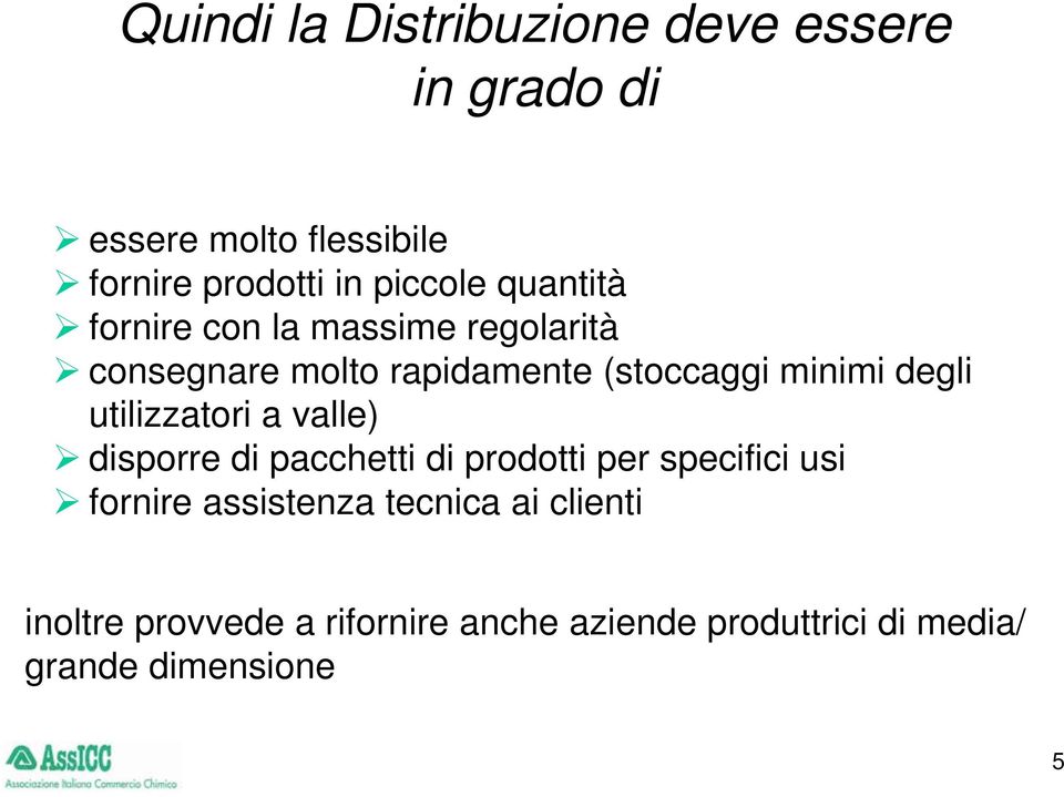 degli utilizzatori a valle) disporre di pacchetti di prodotti per specifici usi fornire