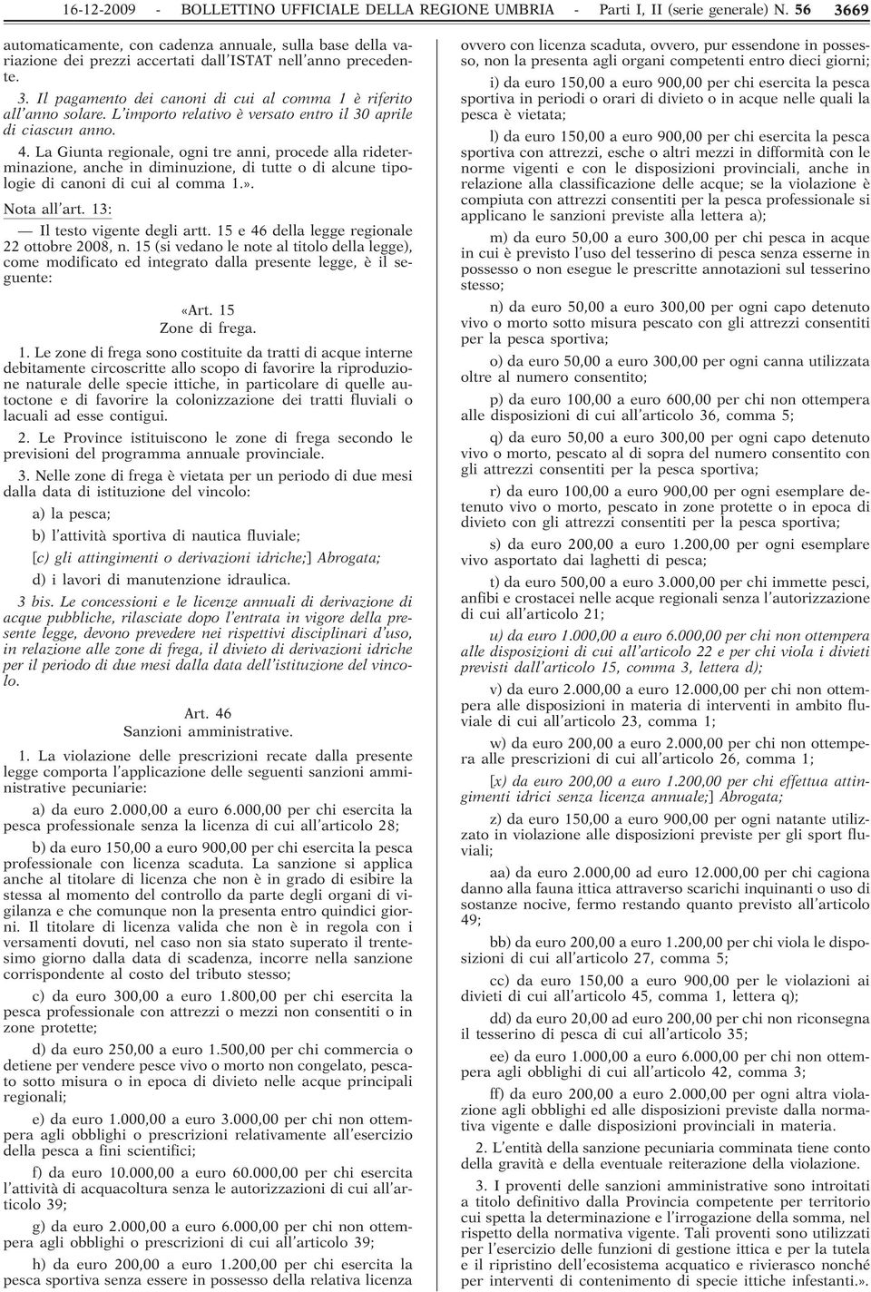 L importo relativo è versato entro il 30 aprile di ciascun anno. 4.