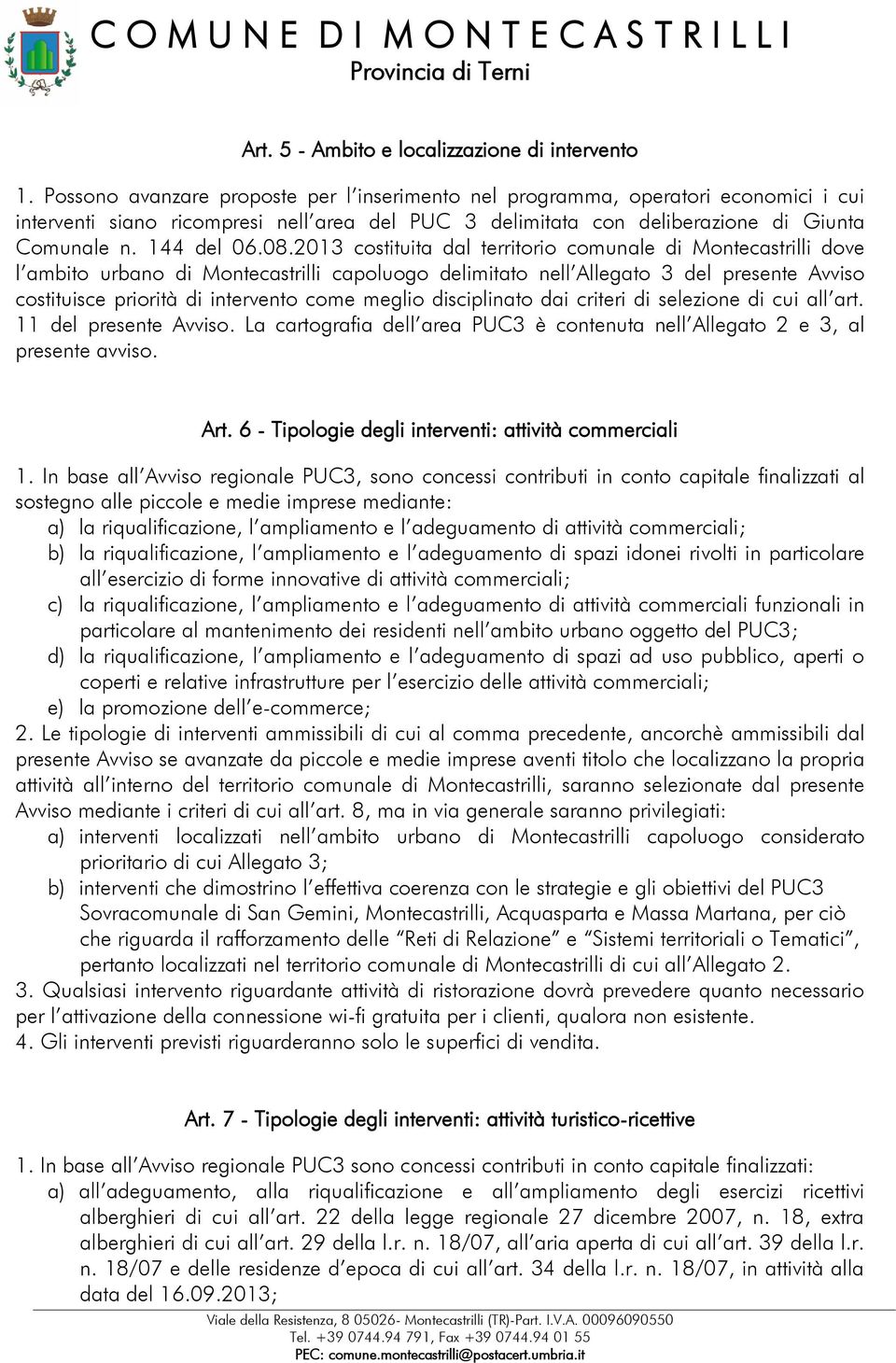 2013 costituita dal territorio comunale di Montecastrilli dove l ambito urbano di Montecastrilli capoluogo delimitato nell Allegato 3 del presente Avviso costituisce priorità di intervento come