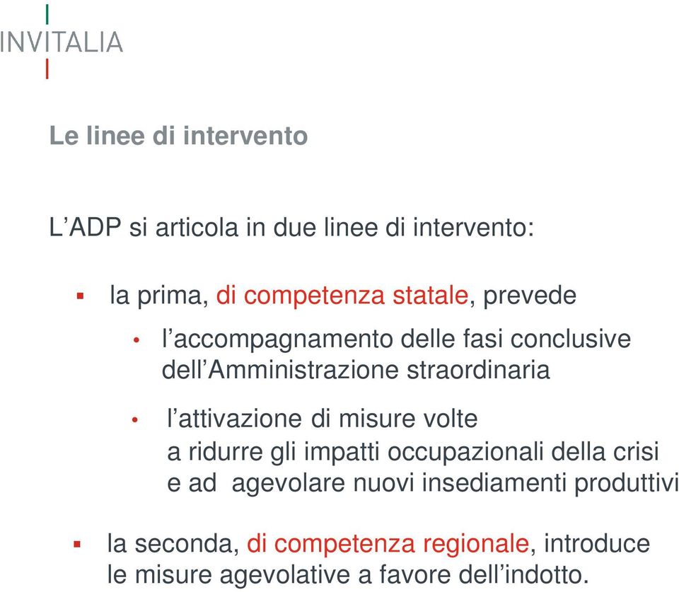 attivazione di misure volte a ridurre gli impatti occupazionali della crisi e ad agevolare nuovi