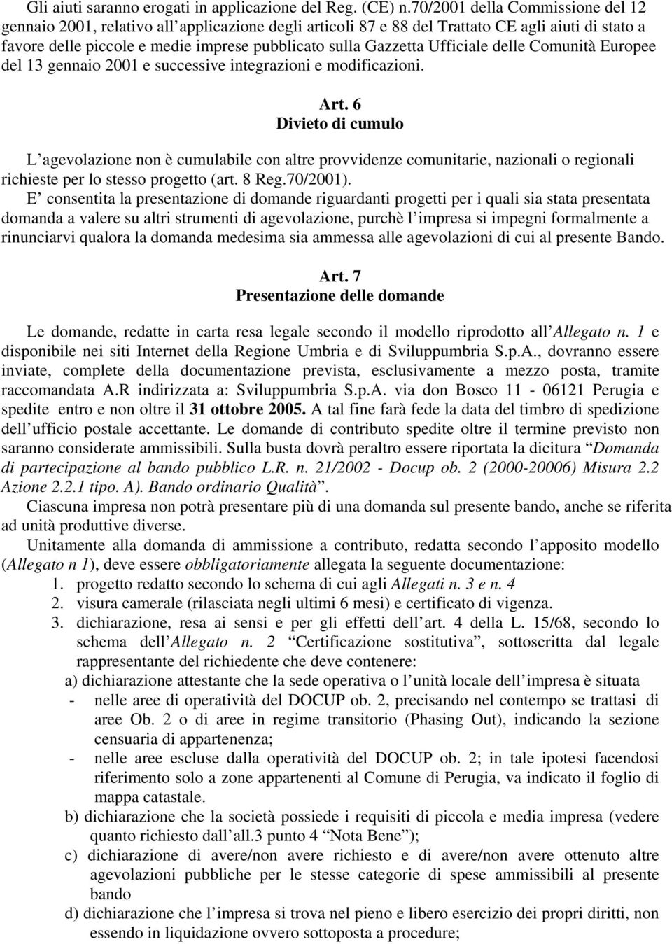 Ufficiale delle Comunità Europee del 13 gennaio 2001 e successive integrazioni e modificazioni. Art.