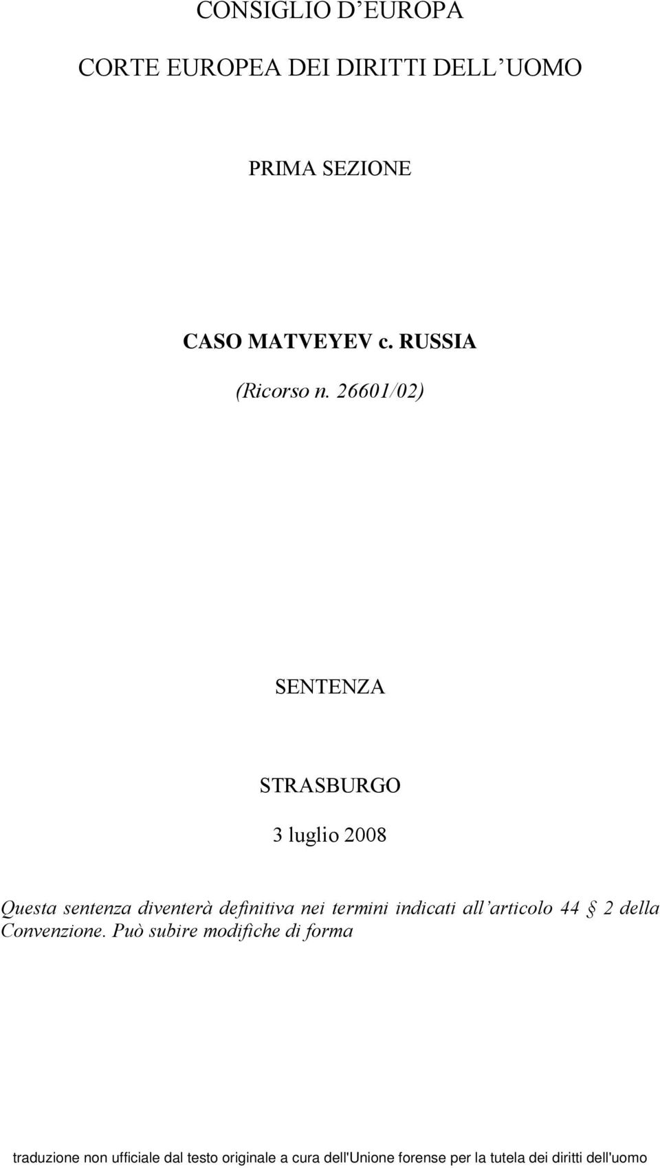 26601/02) SENTENZA STRASBURGO 3 luglio 2008 Questa sentenza diventerà definitiva nei termini