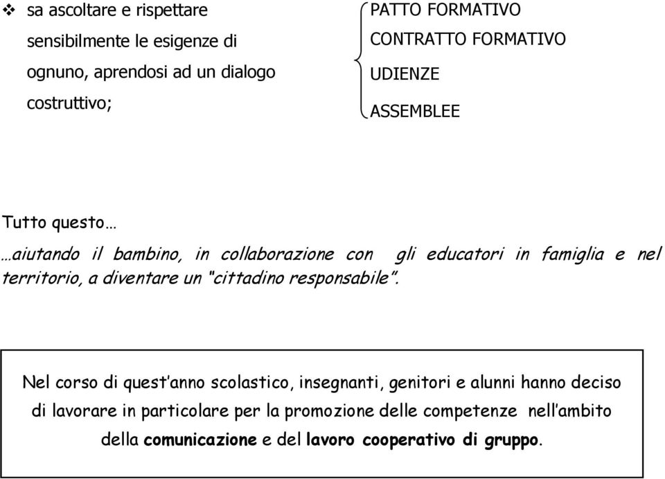 territorio, a diventare un cittadino responsabile.