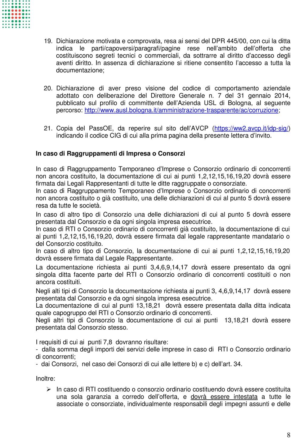 Dichiarazione di aver preso visione del codice di comportamento aziendale adottato con deliberazione del Direttore Generale n.