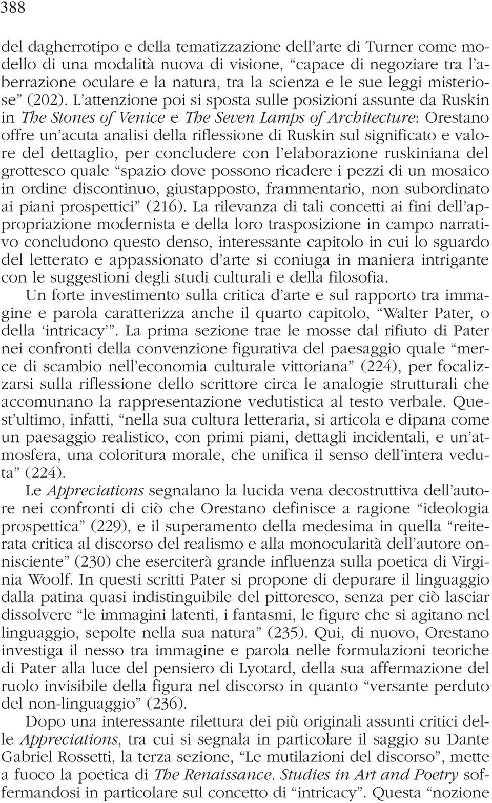 L attenzione poi si sposta sulle posizioni assunte da Ruskin in The Stones of Venice e The Seven Lamps of Architecture: Orestano offre un acuta analisi della riflessione di Ruskin sul significato e