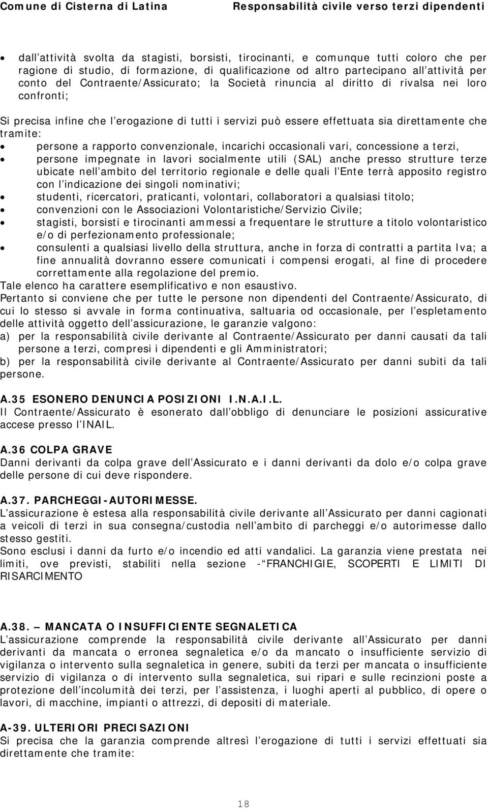 a rapporto convenzionale, incarichi occasionali vari, concessione a terzi, persone impegnate in lavori socialmente utili (SAL) anche presso strutture terze ubicate nell ambito del territorio