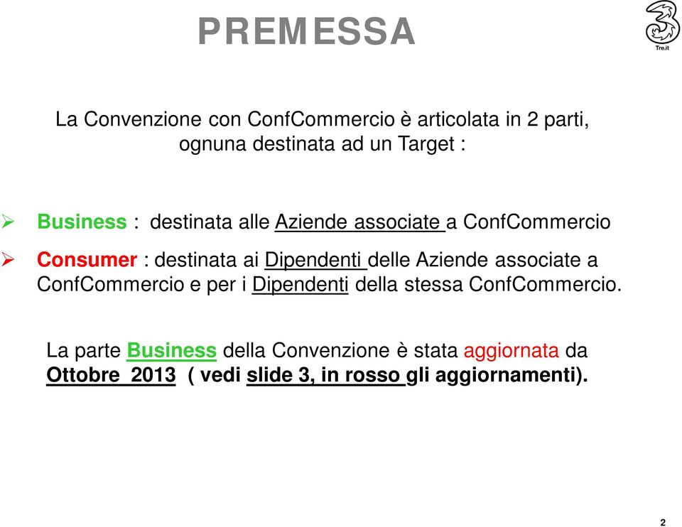 delle Aziende associate a ConfCommercio e per i Dipendenti della stessa ConfCommercio.