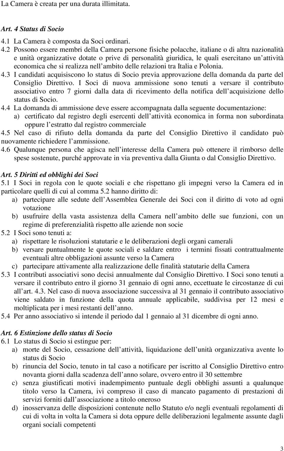 1 La Camera è composta da Soci ordinari. 4.